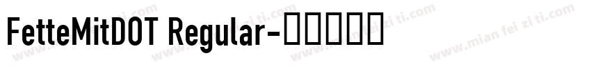 FetteMitDOT Regular字体转换